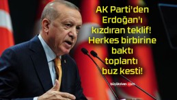 AK Parti’den Erdoğan’ı kızdıran teklif! Herkes birbirine baktı toplantı buz kesti!