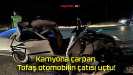 Kamyona çarpan Tofaş otomobilin çatısı uçtu!