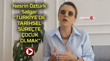 Nesrin Öztürk Salgar “TÜRKİYE’DE TARİHSEL SÜREÇTE ÇOCUK OLMAK”