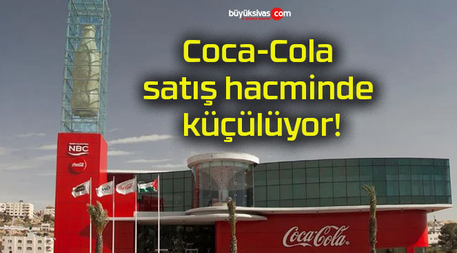 Coca-Cola satış hacminde küçülüyor!