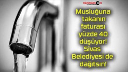 Musluğuna takanın faturası yüzde 40 düşüyor! Sivas Belediyesi de dağıtsın!