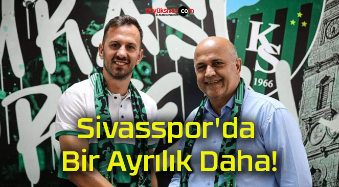 Sivasspor’da Bir Ayrılık Daha!