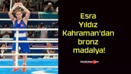 Esra Yıldız Kahraman’dan bronz madalya!