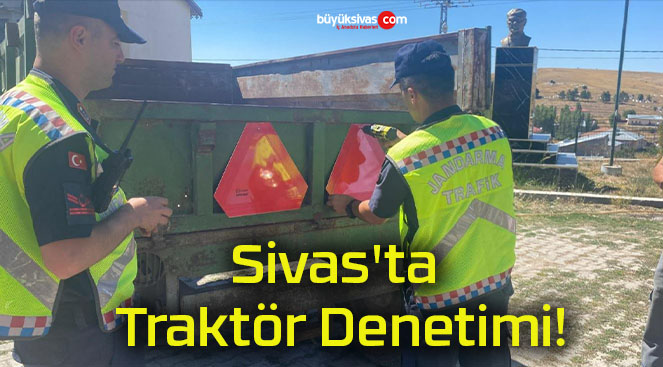 Sivas’ta Traktör Denetimi!