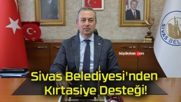 Sivas Belediyesi’nden Kırtasiye Desteği!