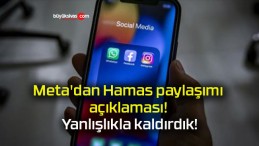 Meta’dan Hamas paylaşımı açıklaması! Yanlışlıkla kaldırdık!