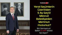 Yerel Seçimlerin Üzerinden 5 Ay Geçti! Mevcut Belediyeden Memnun musunuz?