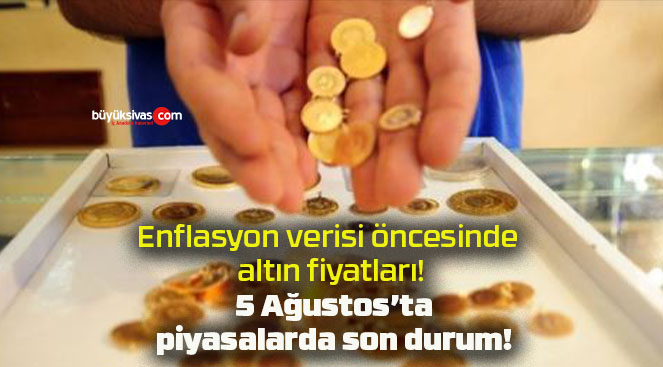 Enflasyon verisi öncesinde altın fiyatları! 5 Ağustos’ta piyasalarda son durum!