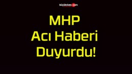 MHP Acı Haberi Duyurdu!