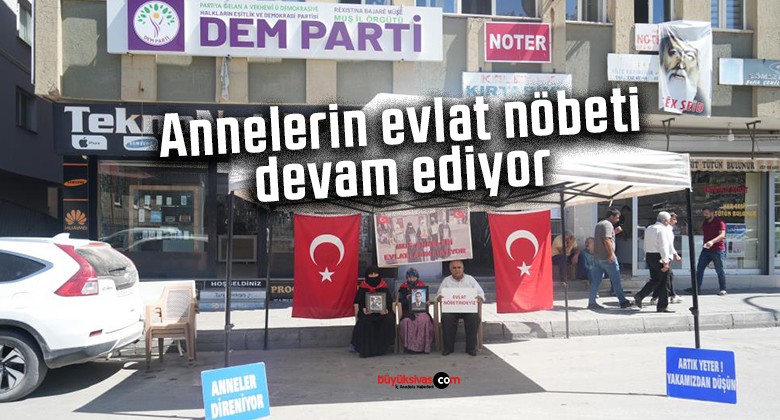 Annelerin evlat nöbeti devam ediyor