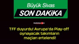 TFF duyurdu! Avrupa’da Play-off oynayacak takımların maçları ertelendi!