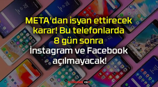 META’dan isyan ettirecek karar! Bu telefonlarda 8 gün sonra İnstagram ve Facebook açılmayacak!