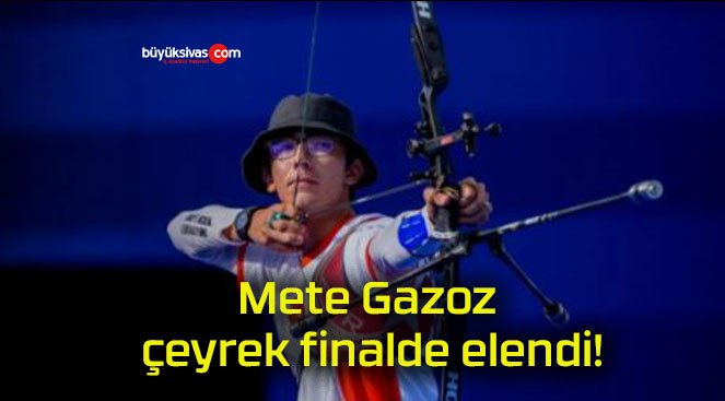 Mete Gazoz çeyrek finalde elendi!