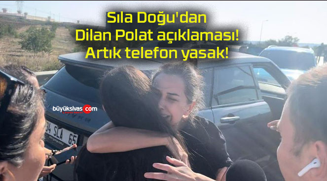 Sıla Doğu’dan Dilan Polat açıklaması! Artık telefon yasak!