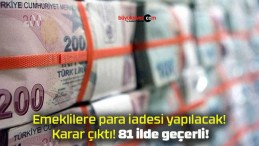 Emeklilere para iadesi yapılacak! Karar çıktı! 81 ilde geçerli!