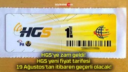 HGS’ye zam geldi! HGS yeni fiyat tarifesi 19 Ağustos’tan itibaren geçerli olacak!