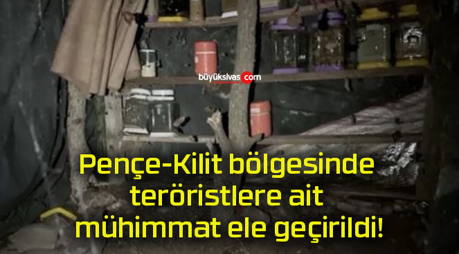 Pençe-Kilit bölgesinde teröristlere ait mühimmat ele geçirildi!