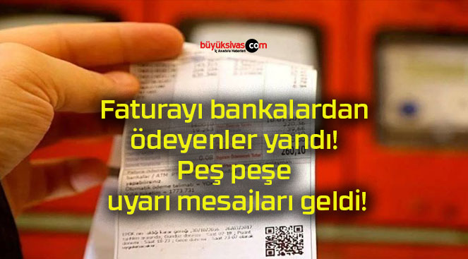 Faturayı bankalardan ödeyenler yandı! Peş peşe uyarı mesajları geldi!