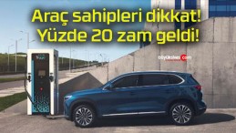 Araç sahipleri dikkat! Yüzde 20 zam geldi!