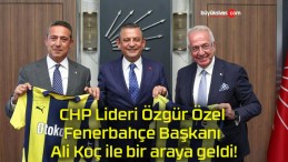 CHP Lideri Özgür Özel Fenerbahçe Başkanı Ali Koç ile bir araya geldi!