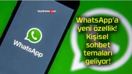 WhatsApp’a yeni özellik! Kişisel sohbet temaları geliyor!