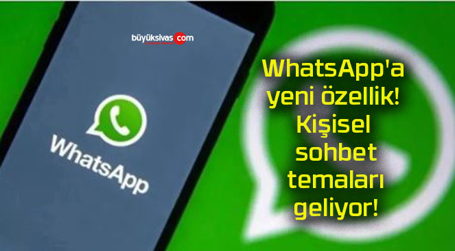 WhatsApp’a yeni özellik! Kişisel sohbet temaları geliyor!