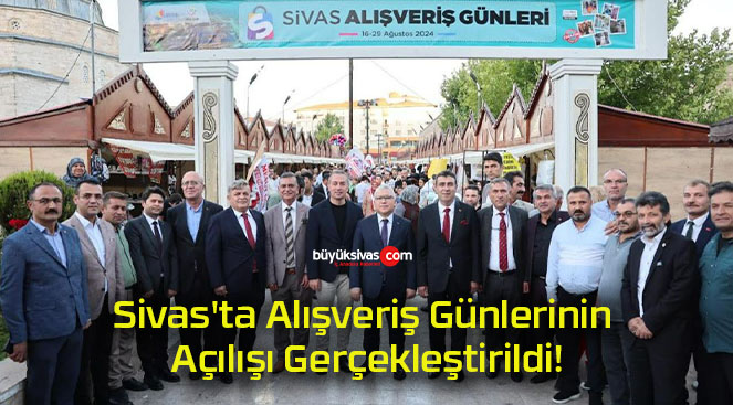 Sivas’ta Alışveriş Günlerinin Açılışı Gerçekleştirildi!