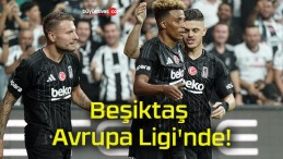 Beşiktaş Avrupa Ligi’nde!