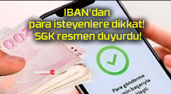 IBAN’dan para isteyenlere dikkat! SGK resmen duyurdu!