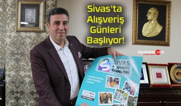 Sivas’ta Alışveriş Günleri Başlıyor!