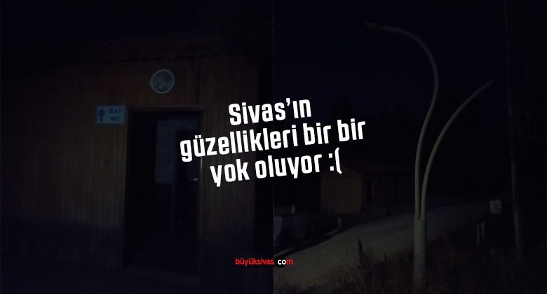 Sivas’ın güzellikleri bir bir yok oluyor… Daha henüz 6 ay geçti…