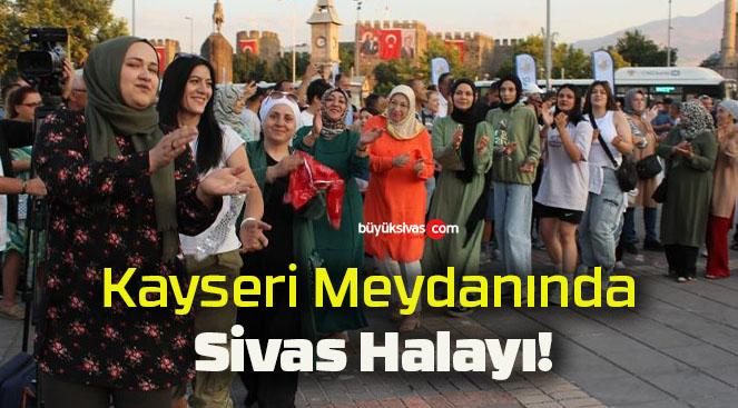 Kayseri Meydanında Sivas Halayı!