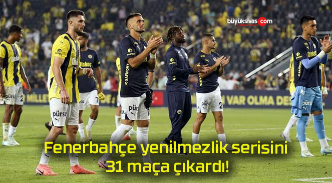 Fenerbahçe yenilmezlik serisini 31 maça çıkardı!