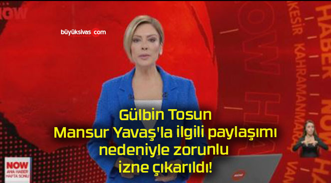 Gülbin Tosun Mansur Yavaş’la ilgili paylaşımı nedeniyle zorunlu izne çıkarıldı!