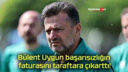 Bülent Uygun başarısızlığın faturasını taraftara çıkarttı!