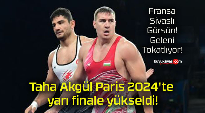 Taha Akgül Paris 2024’te yarı finale yükseldi!