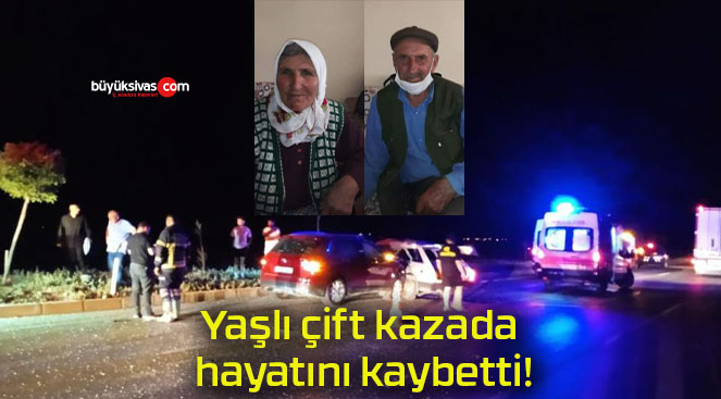 Yaşlı çift kazada hayatını kaybetti!