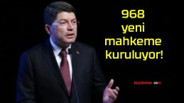 968 yeni mahkeme kuruluyor!