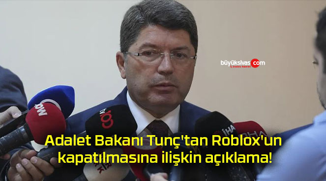 Adalet Bakanı Tunç’tan Roblox’un kapatılmasına ilişkin açıklama!