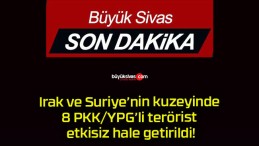 Irak ve Suriye’nin kuzeyinde 8 PKK/YPG’li terörist etkisiz hale getirildi!