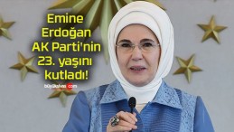 Emine Erdoğan AK Parti’nin 23. yaşını kutladı!