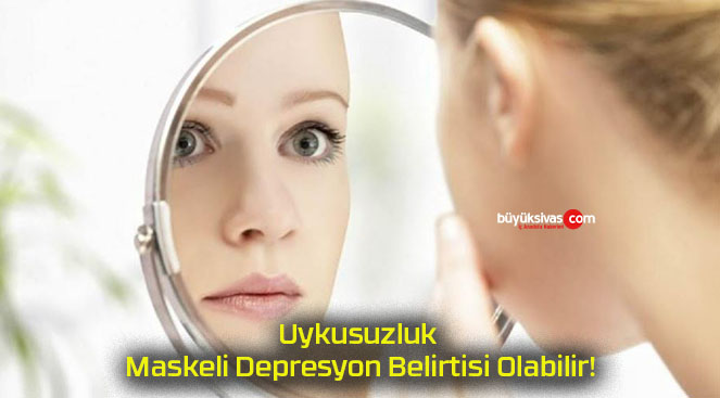 Uykusuzluk Maskeli Depresyon Belirtisi Olabilir!