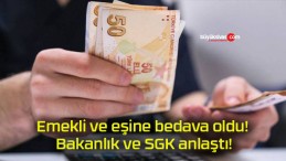 Emekli ve eşine bedava oldu! Bakanlık ve SGK anlaştı!