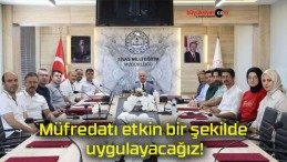 Müfredatı etkin bir şekilde uygulayacağız!