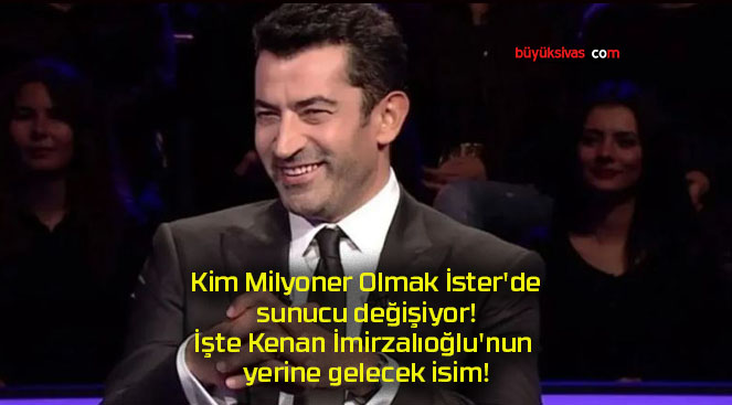 Kim Milyoner Olmak İster’de sunucu değişiyor! İşte Kenan İmirzalıoğlu’nun yerine gelecek isim!