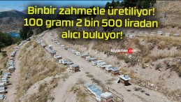 Binbir zahmetle üretiliyor! 100 gramı 2 bin 500 liradan alıcı buluyor!