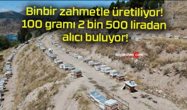 Binbir zahmetle üretiliyor! 100 gramı 2 bin 500 liradan alıcı buluyor!