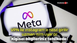 VPN ile ınstagram’a nasıl girilir uzman isim uyardı! Kişisel bilgileriniz tehlikede!