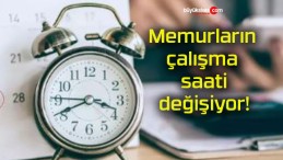 Memurların çalışma saati değişiyor!