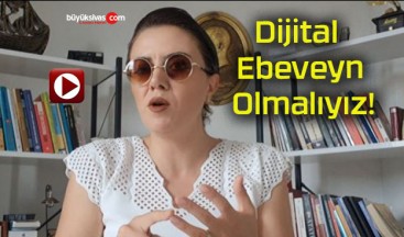 Dijital Ebeveyn Olmalıyız!